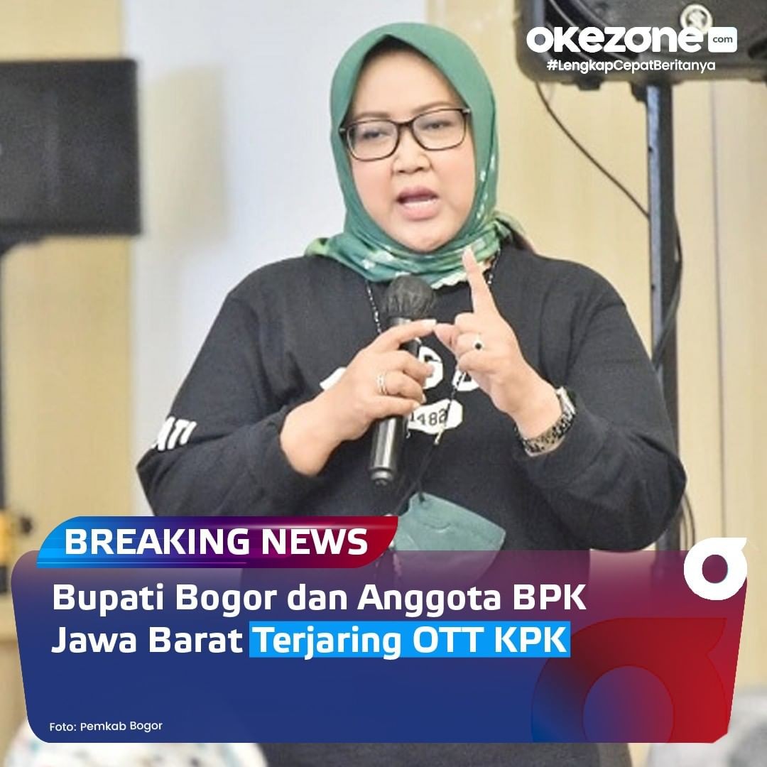Bupati Bogor Dan Anggota  BPK Terjaring OTT KPK 